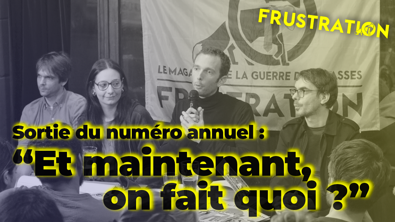 (VIDÉO) FRANÇOISE VERGÈS, NICOLAS FRAMONT, CLÉMENT SÉNÉCHAL… LANCEMENT DU NUMÉRO ANNUEL DE FRUSTRATION MAGAZINE